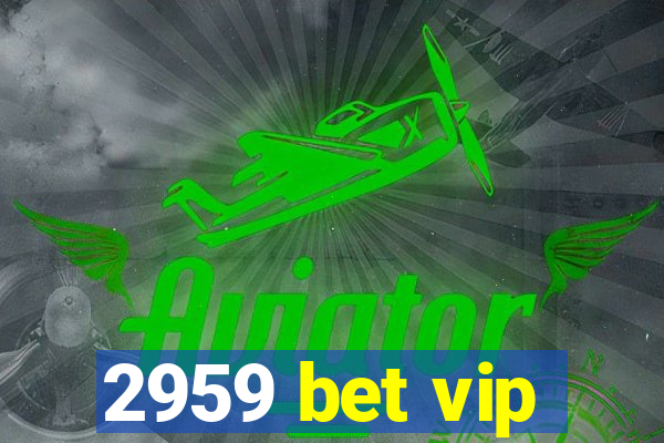 2959 bet vip